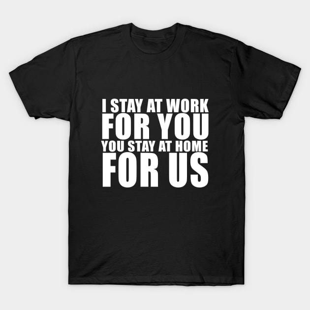 Stay At Work. Stay At Home T-Shirt by rentaire